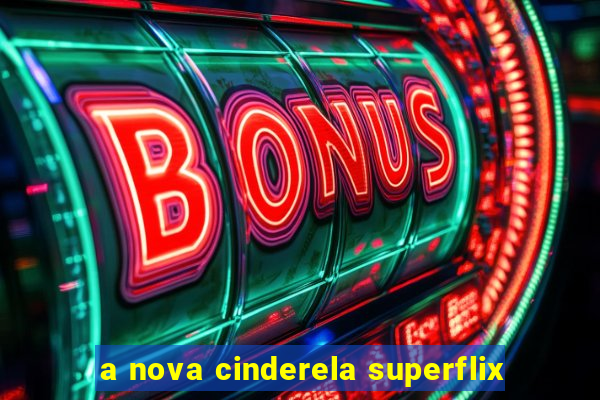 a nova cinderela superflix